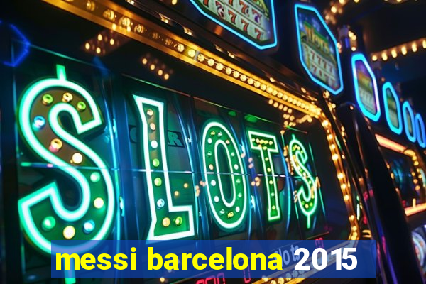 messi barcelona 2015