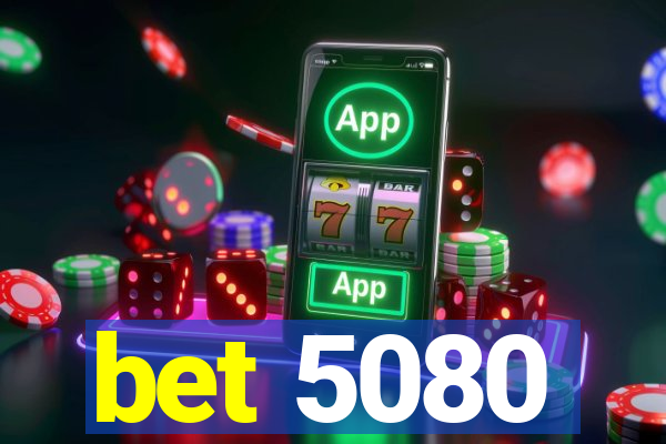 bet 5080
