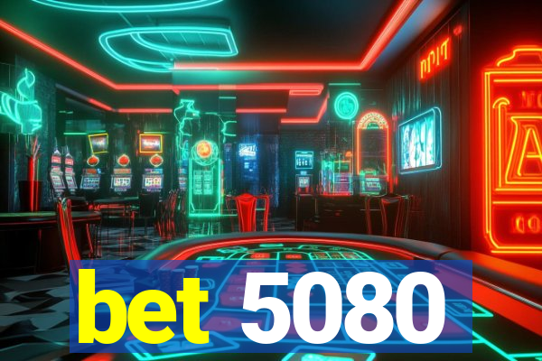 bet 5080