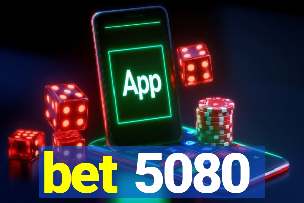 bet 5080