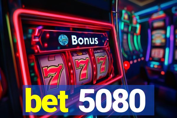 bet 5080