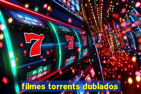 filmes torrents dublados