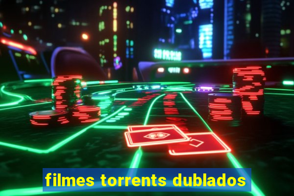 filmes torrents dublados