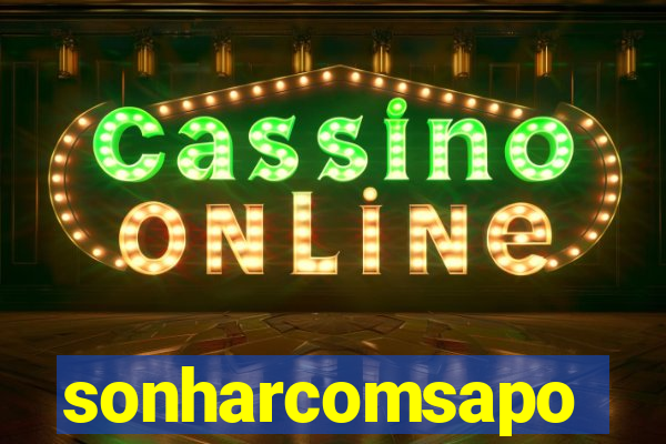 sonharcomsapo