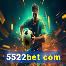 5522bet com