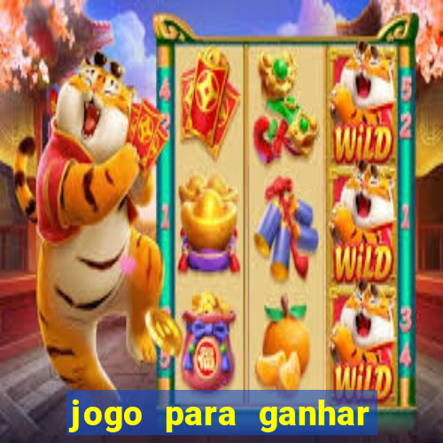 jogo para ganhar dinheiro gratis