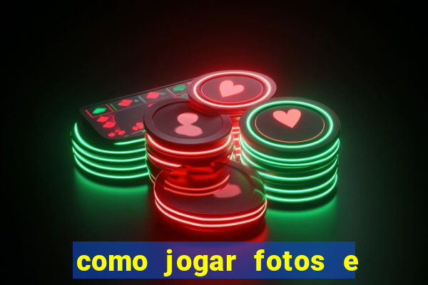 como jogar fotos e videos na nuvem