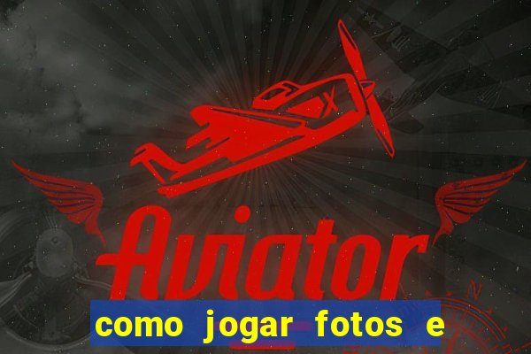 como jogar fotos e videos na nuvem