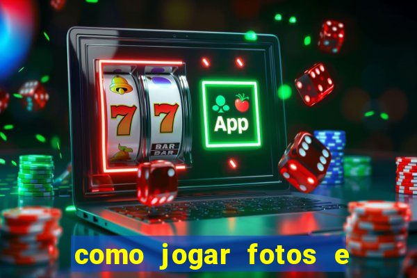 como jogar fotos e videos na nuvem