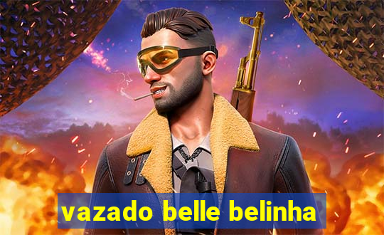 vazado belle belinha