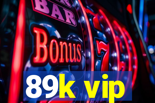 89k vip