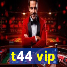 t44 vip