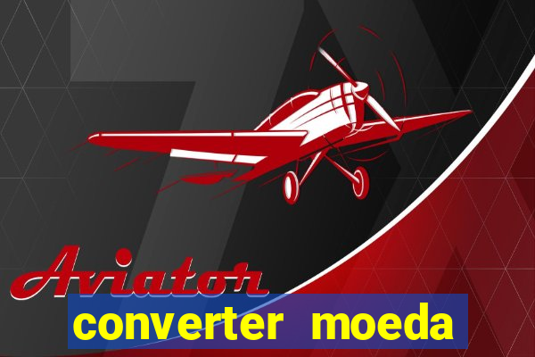 converter moeda cruzeiro para real
