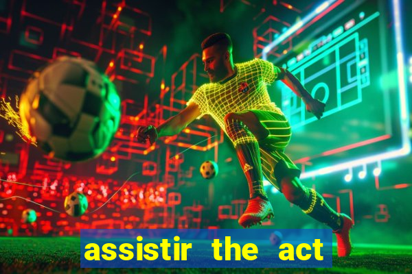 assistir the act online pobreflix