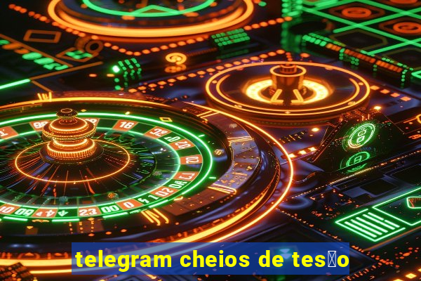 telegram cheios de tes茫o