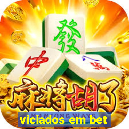 viciados em bet