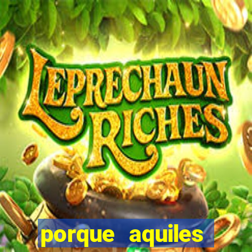 porque aquiles chora por heitor