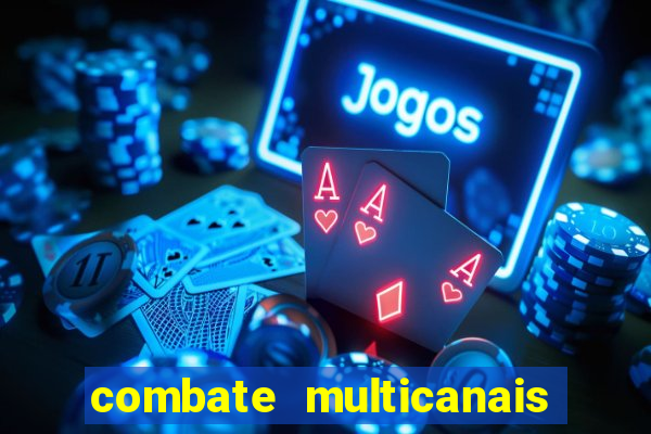 combate multicanais ao vivo