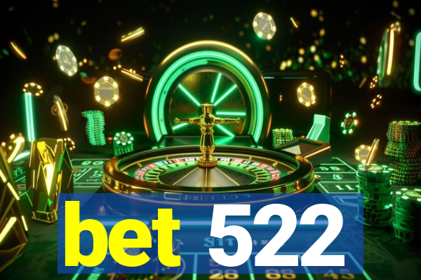 bet 522
