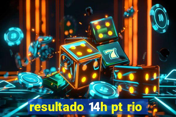 resultado 14h pt rio