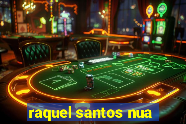 raquel santos nua