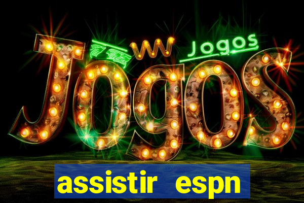 assistir espn brasil ao vivo