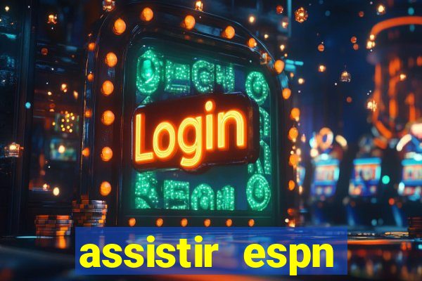 assistir espn brasil ao vivo
