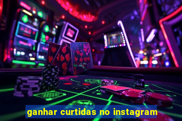 ganhar curtidas no instagram