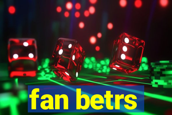 fan betrs