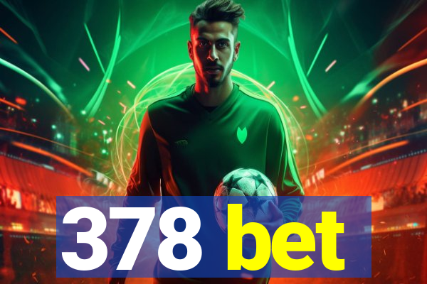 378 bet