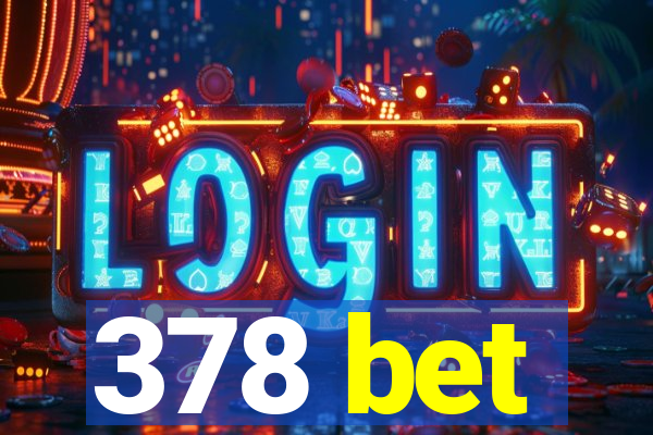 378 bet