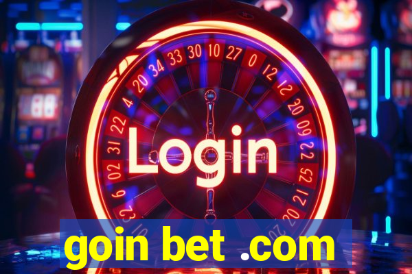 goin bet .com