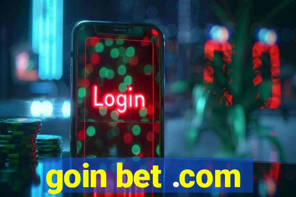 goin bet .com