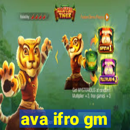 ava ifro gm