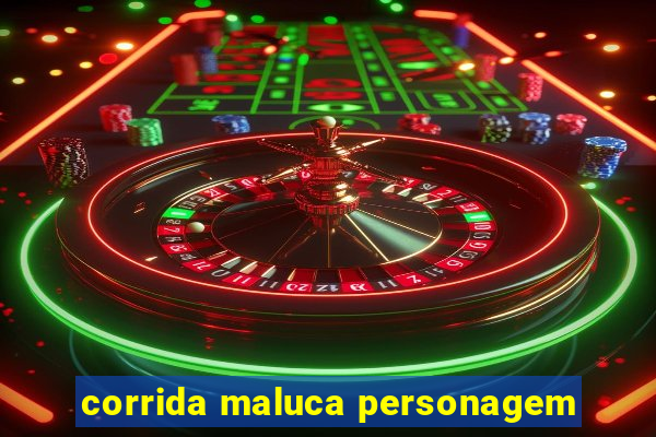 corrida maluca personagem