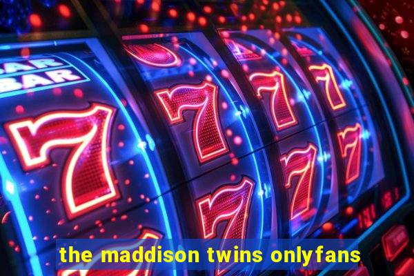 the maddison twins onlyfans