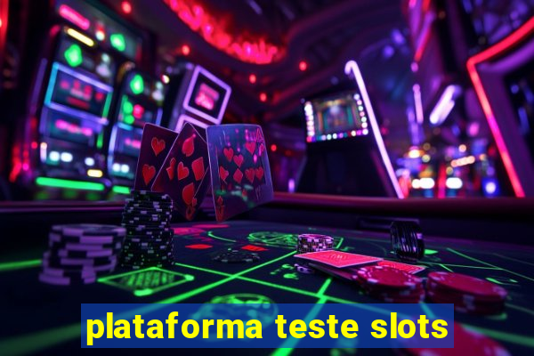 plataforma teste slots