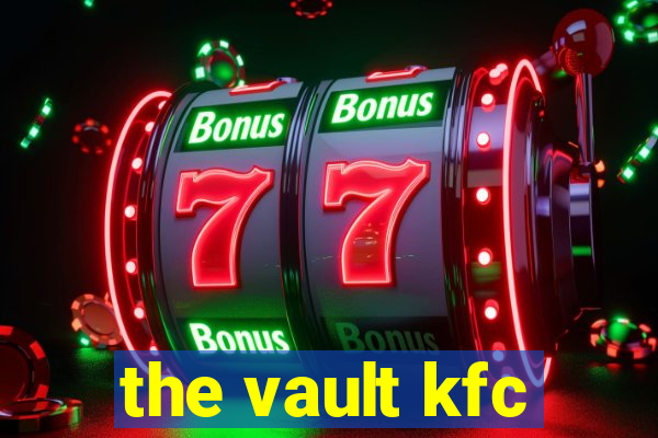 the vault kfc