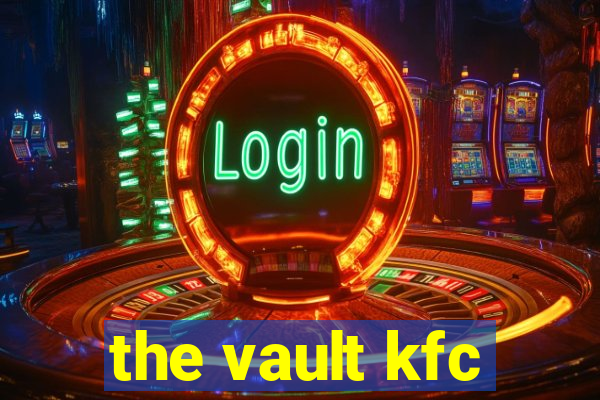 the vault kfc