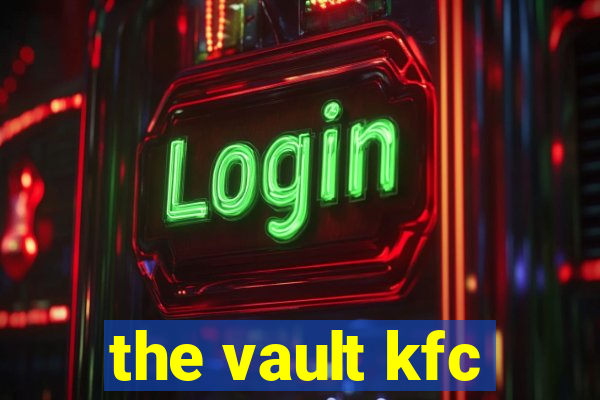 the vault kfc
