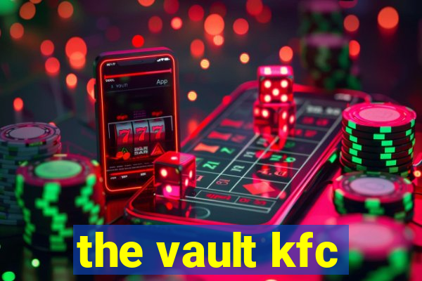 the vault kfc