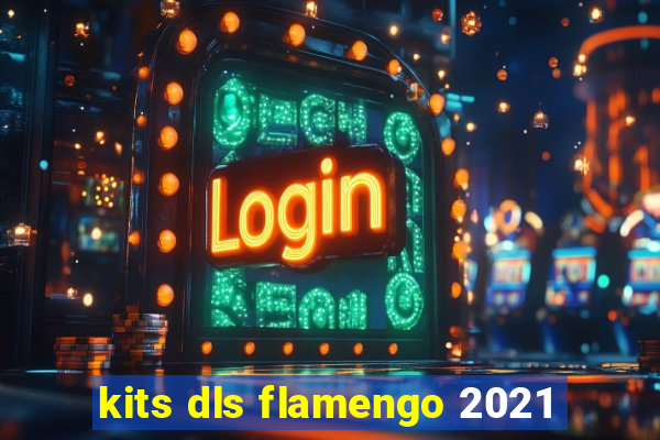 kits dls flamengo 2021
