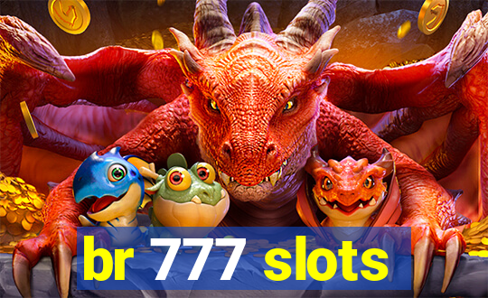 br 777 slots