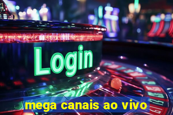 mega canais ao vivo