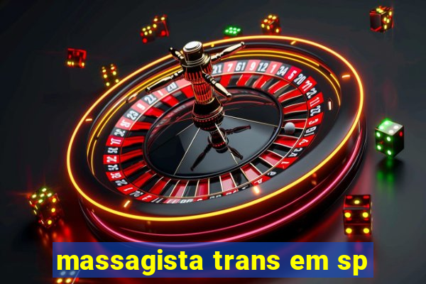 massagista trans em sp