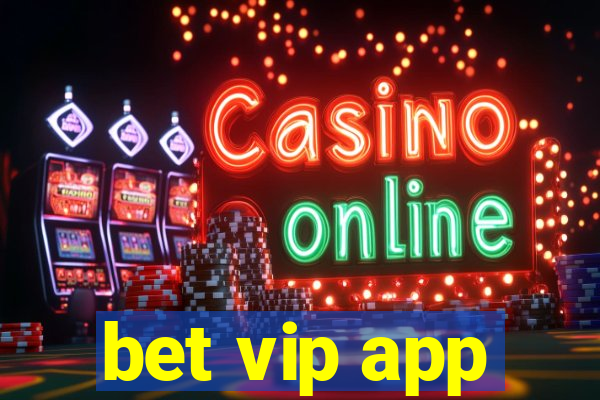 bet vip app