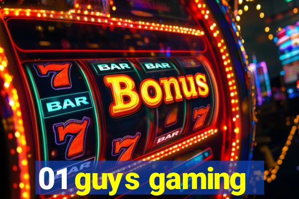 01 guys gaming