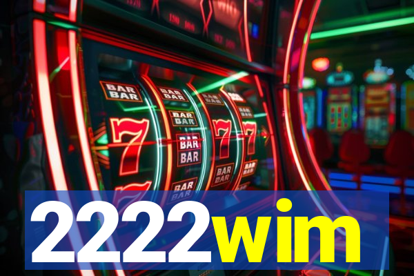 2222wim