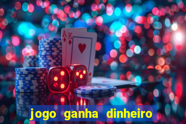 jogo ganha dinheiro de verdade pix