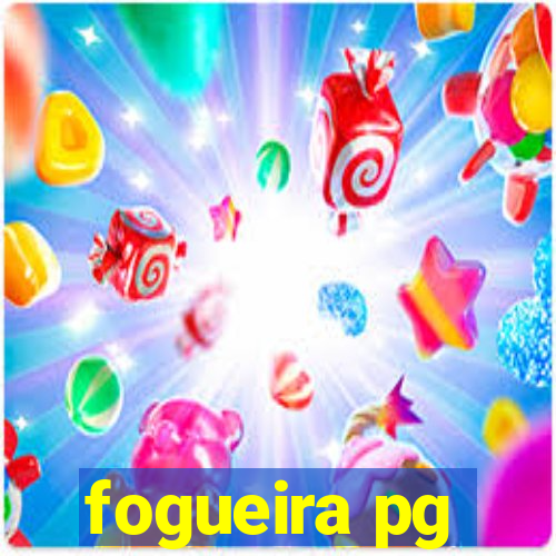 fogueira pg